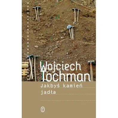 Jakby� kamie� jad�a - Wojciech Tochman