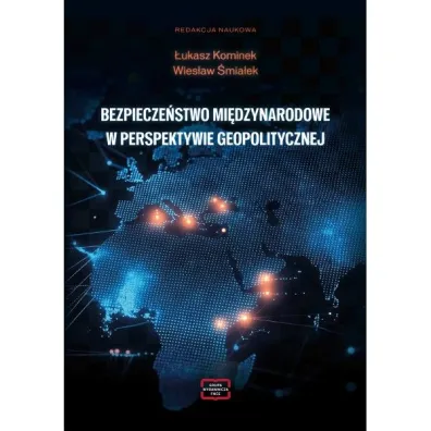 Bezpiecze�stwo mi�dzynarodowe w perspektywie... - Wies�aw �mia�ek, Red �ukasz  Kominek