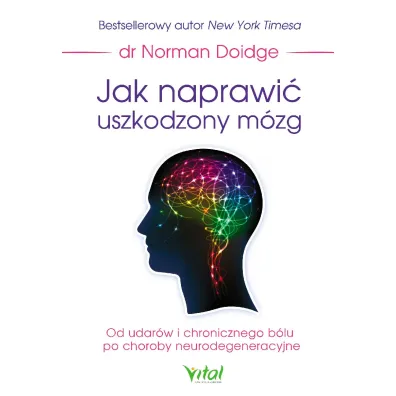Jak naprawi� uszkodzony m�zg - Norman Doidge