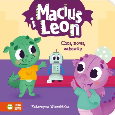 Maciu� i Leon chc� now� zabawk� - Katarzyna Wierzbicka
