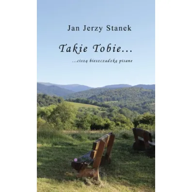 Takie Tobie... cisz� bieszczadzk� pisane - Jan Jerzy Stanek