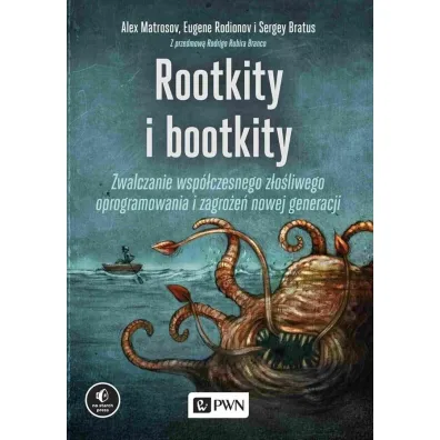 Rootkity i bootkity. Zwalczanie wsp�czesnego z�o�liwego oprogramowania i zagro�e� nowej generacji - Alex  Matrosov, Eugene  Rodionov, Sergey Bratus
