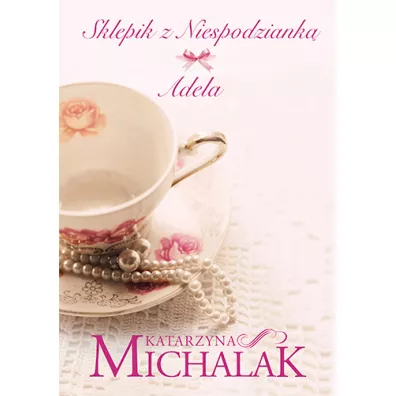 Adela. Sklepik z niespodziank. Tom 2 - Katarzyna Michalak