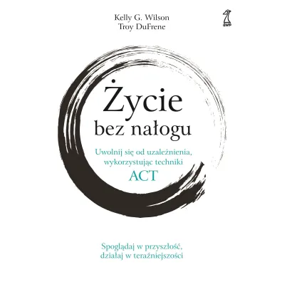 �ycie bez na�ogu - Wilson G. Kelly, Troy  DuFrene