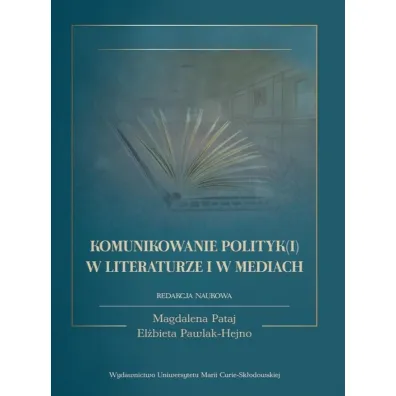 Komunikowanie polityk(i) w literaturze i w mediach