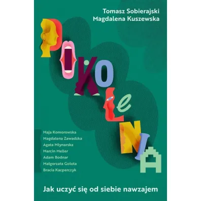 Pokolenia. Jak uczy� si� od siebie nawzajem - Magdalena Kuszewska, Tomasz Sobierajski