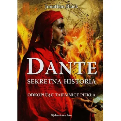 Dante sekretna historia odkopuj�c tajemnice piek�a - Jonathan Black