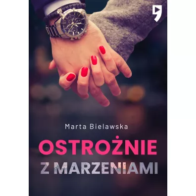 Ostro�nie z marzeniami. Dziesi�� lat temu. Tom 2 - Marta Bielawska