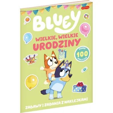 Bluey. Wielkie, wielkie urodziny. Zabawy i zadania z naklejkami