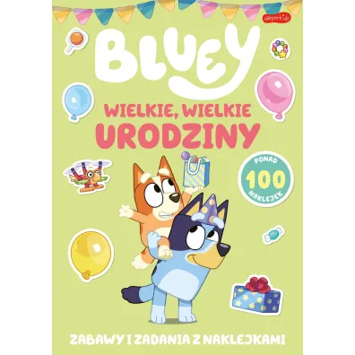 Bluey. Wielkie, wielkie urodziny. Zabawy i zadania z naklejkami
