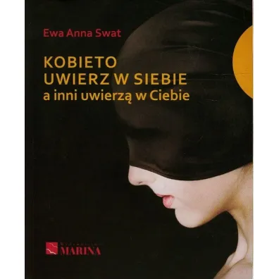 Kobieto uwierz w siebie a inni uwierz� w Ciebie - Ewa Anna Swat