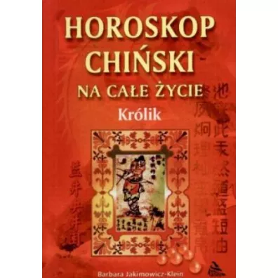 Horoskop chi�ski na ca�e �ycie. Kr�lik - Barbara Jakimowicz-Klein