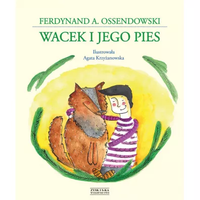 Wacek I Jego Pies Ossendowski Antoni Ferdynand - Antoni Ferdynand Ossendowski