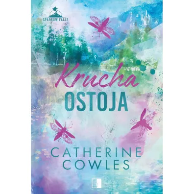 Krucha ostoja. Seria Sparrow Falls. Tom 1 - Catherine Cowles