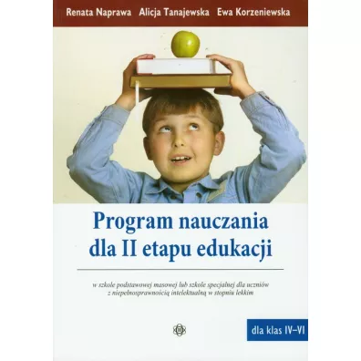 Program nauczania dla II etapu edukacji w szkole podstawowej masowej lub szkole specjalnej dla uczni�w z niepe�nosprawno�ci� intelektualn� w stopniu lekkim - Alicja Tanajewska, Ewa Korzeniews, Renata Naprawa