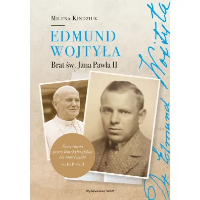Edmund Wojty�a. Brat �w. Jana Paw�a II - Milena Kindziuk