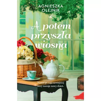 A potem przysz�a wiosna - Agnieszka Olejnik