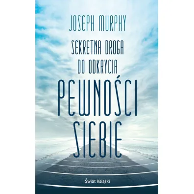Sekretna droga do odkrycia pewno�ci siebie - Joseph Murphy