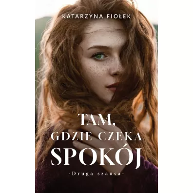 Tam, gdzie czeka spokj - Katarzyna  Fioek