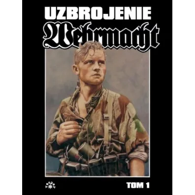 Wehrmacht. Tom 1. Uzbrojenie