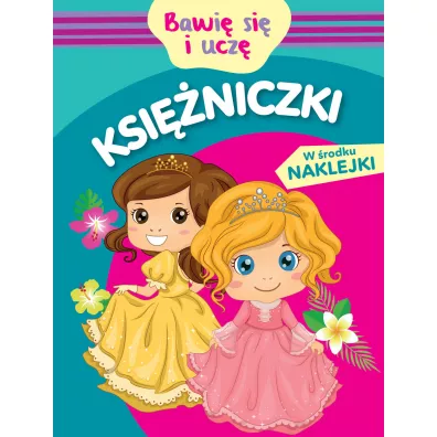 Ksi�niczki. Bawi� si� i ucz� - Monika  Kalinowska