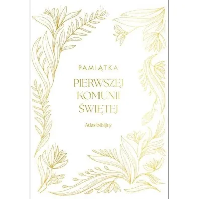 Atlas biblijny. Pami�tka I Komuni �w.