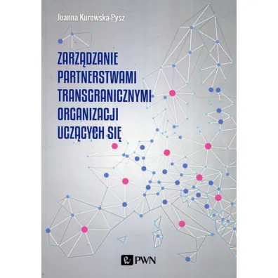 Zarz�dzanie partnerstwami transgranicznymi organizacji ucz�cych si� - Joanna Kurowska-Pysz