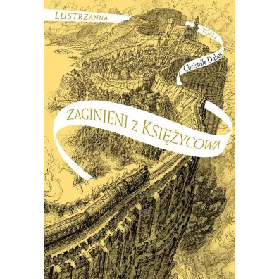 Zaginieni z Ksi�ycowa. Lustrzanna Tom 2 - Christelle Dabos