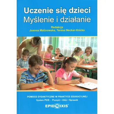 Uczenie si� dzieci. My�lenie i dzia�anie - Joanna Malinowska, Teresa Neckar-Ilnicka
