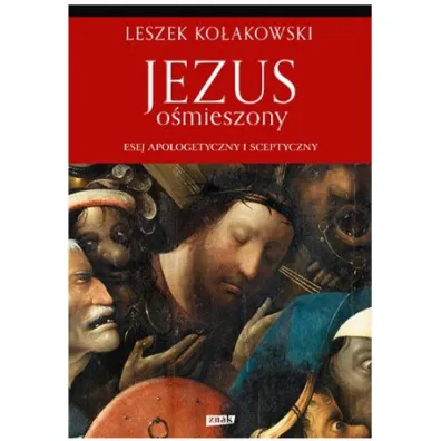 Jezus o�mieszony. Esej apologetyczny i sceptyczny - Leszek Ko�akowski