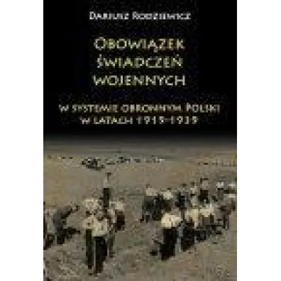 Obowi�zek �wiadcze� wojennych w systemie obronnym - Dariusz Radziewicz