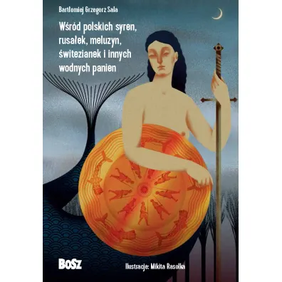 W�r�d polskich syren, rusa�ek, meluzyn, �witezianek i innych wodnych panien - Bart�omiej Grzegorz Sala