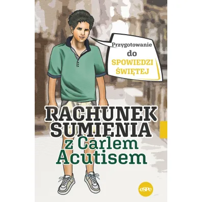 Rachunek sumienia z Carlem Acutisem. Przygotowanie do spowiedzi �wi�tej - Magdalena  K�dzierska-Zaporowska