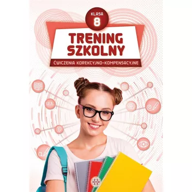 Trening szkolny. �wiczenia korekcyjno-kompensacyjne. Klasa 8