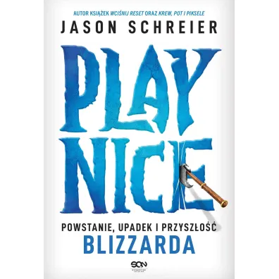 Play Nice. Powstanie, upadek i przysz�o�� Blizzarda - Jason  Schreier