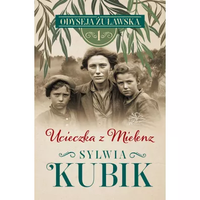 Ucieczka z Mielenz. Odyseja �u�awska. Tom 1 - Sylwia Kubik