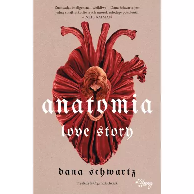 Anatomia. Love story - Dana Schwartz