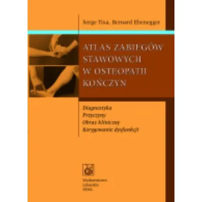 Atlas zabieg�w stawowych w osteopatii ko�czyn - Bernard Ebenegger, Serge Tixa