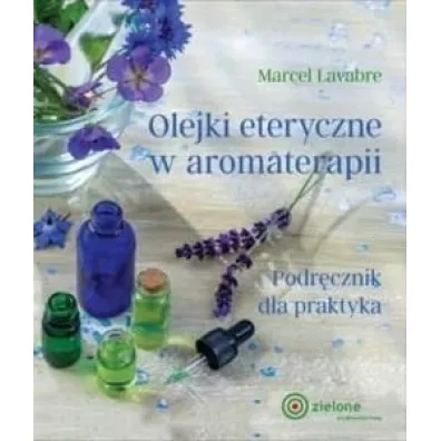 Olejki eteryczne w aromaterapii - Marcel  Lavabre