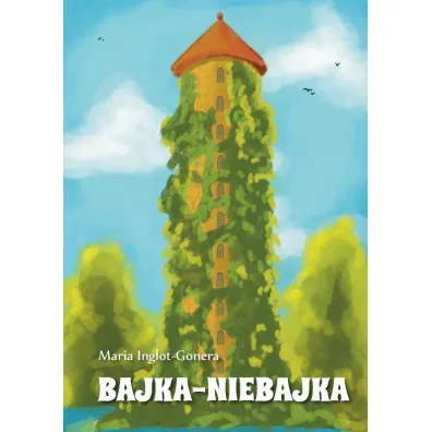 Bajka-niebajka - Maria  Inglot-Gonera