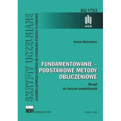 Fundamentowanie - podstawowe metody obliczeniowe. Skrypt do �wicze� projektowych - Anna Borowiec