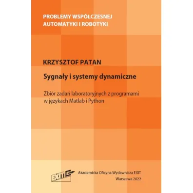 Sygna�y i systemy dynamiczne. Zbi�r zada� laboratoryjnych z programami w j�zykach Matlab i Python - Krzysztof  Patan