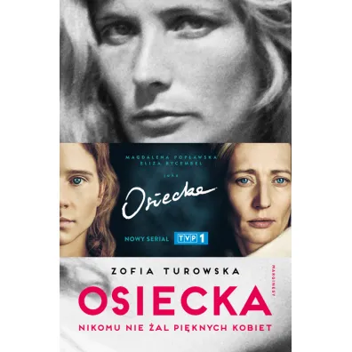 Osiecka. Nikomu nie �al pi�knych kobiet. Wydanie serialowe - Zofia Turowska