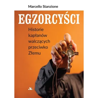 Egzorcy�ci. Historie kap�an�w walcz�cych przeciwko Z�emu - Marcello Stanzione