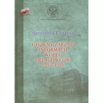 G��wny Zarz�d Informacji wobec oflagowc�w 1949-1956 - Agnieszka Pietrzak
