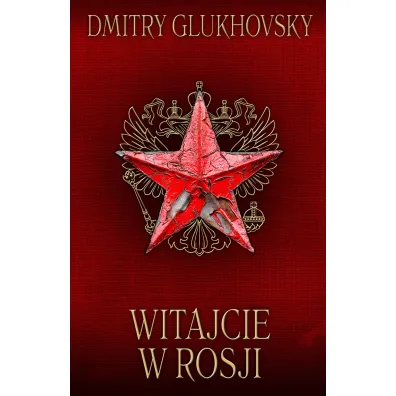 Witajcie w Rosji - Dmitry Glukhovsky