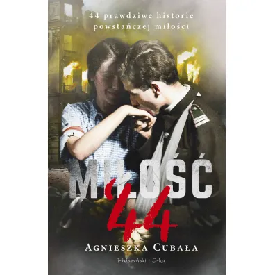 Mi�o�� '44. 44 prawdziwe historie powsta�czej mi�o�ci - Agnieszka Cuba�a