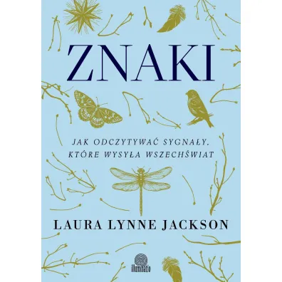 Znaki. Jak odczytywa sygnay, ktre wysya wszechwiat - Laura Lynne Jackson
