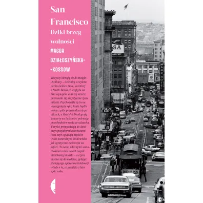 San Francisco. Dziki brzeg wolno�ci - Magda Dzia�oszy�ska-Kossow