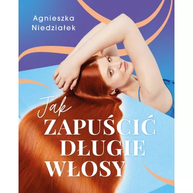 Jak zapu�ci� d�ugie w�osy - Agnieszka Niedzia�ek